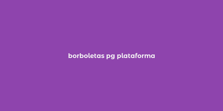 borboletas pg plataforma