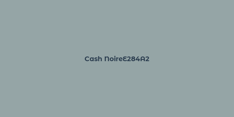 Cash NoireE284A2