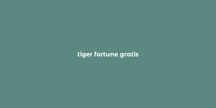 tiger fortune gratis