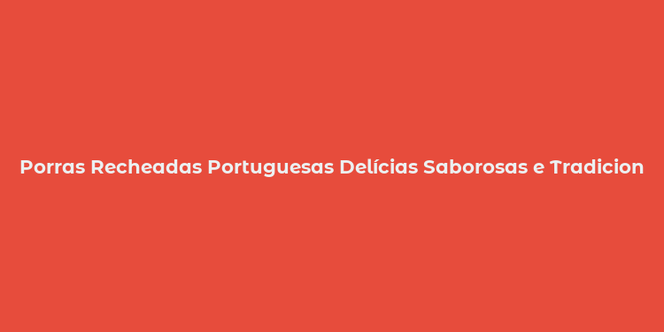 Porras Recheadas Portuguesas Delícias Saborosas e Tradicionais