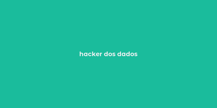 hacker dos dados