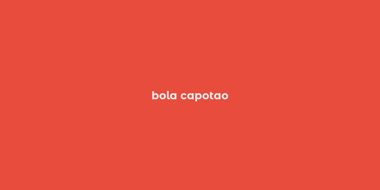 bola capotao