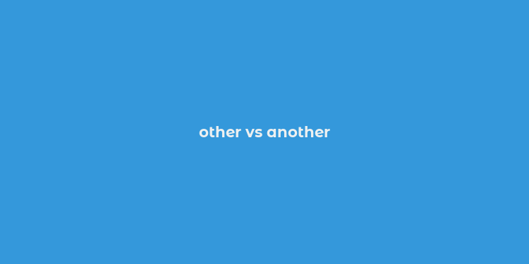 other vs another