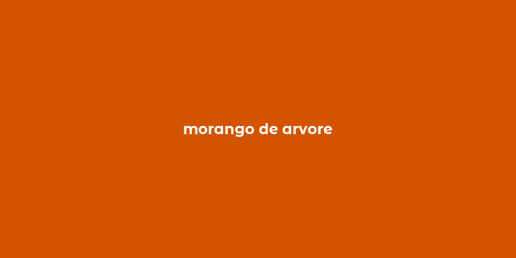 morango de arvore