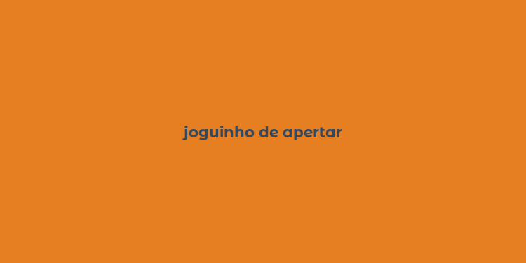 joguinho de apertar