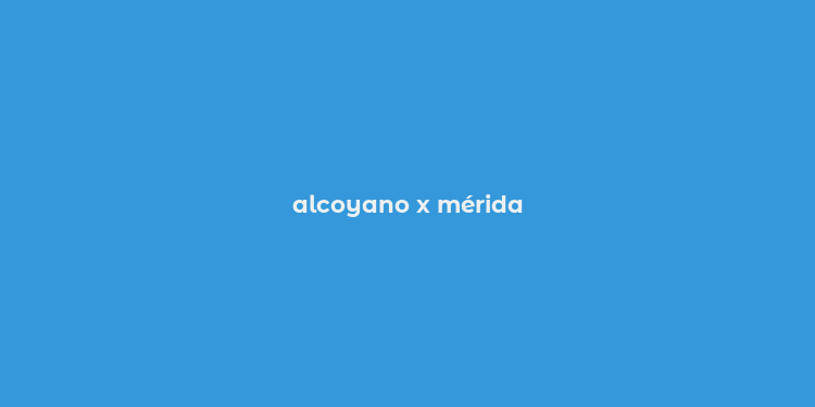 alcoyano x mérida