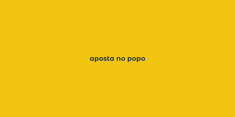 aposta no popo