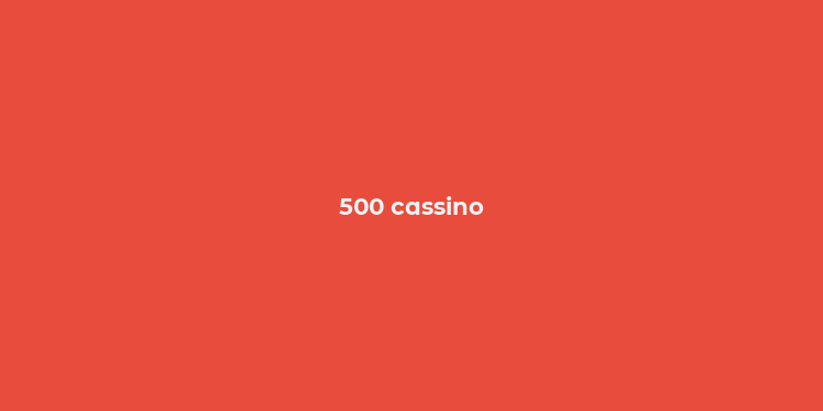 500 cassino