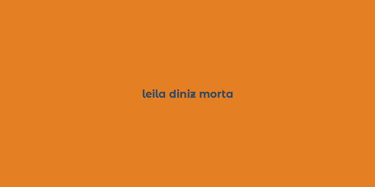 leila diniz morta