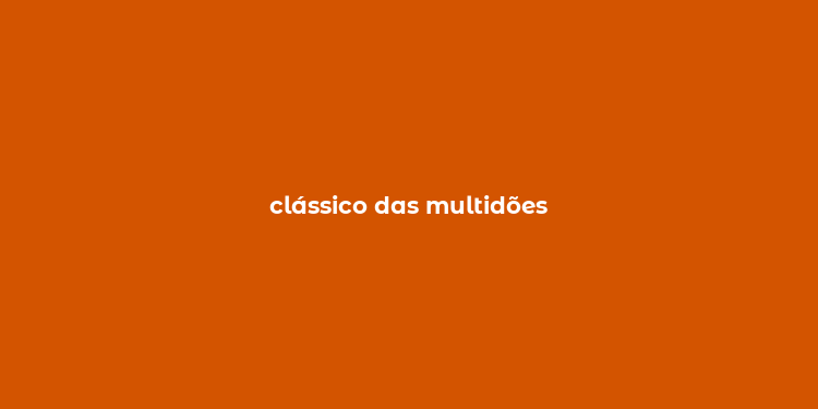 clássico das multidões