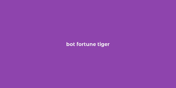 bot fortune tiger