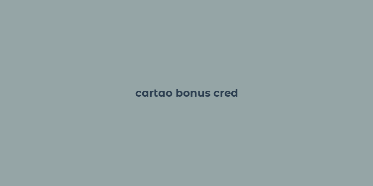 cartao bonus cred