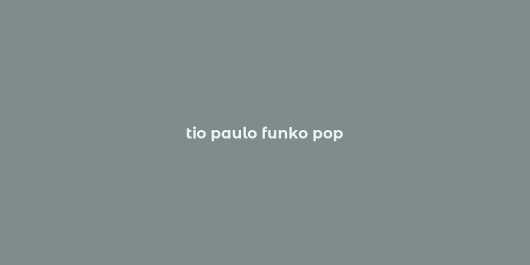 tio paulo funko pop