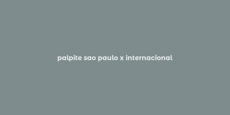 palpite sao paulo x internacional