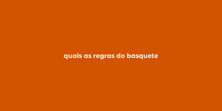 quais as regras do basquete