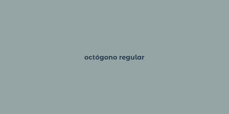 octógono regular