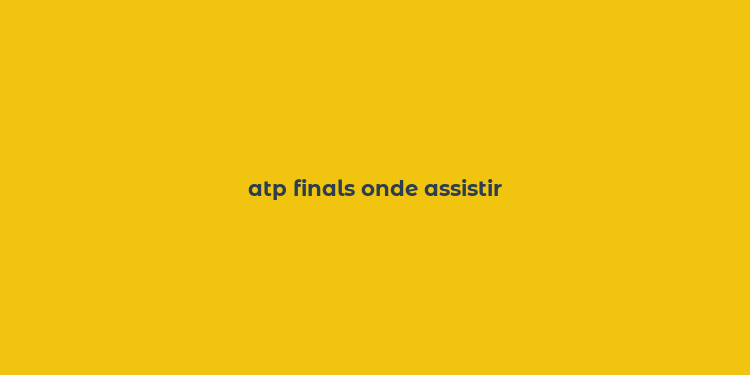 atp finals onde assistir