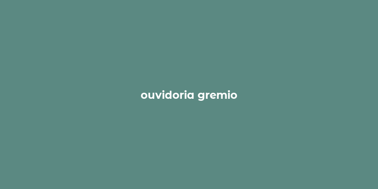 ouvidoria gremio