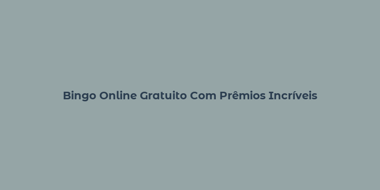 Bingo Online Gratuito Com Prêmios Incríveis