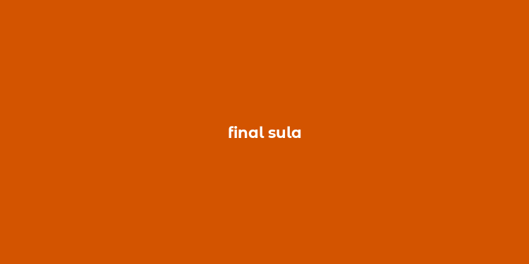 final sula