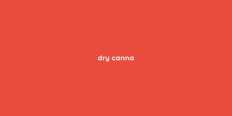 dry canna