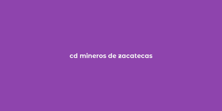 cd mineros de zacatecas