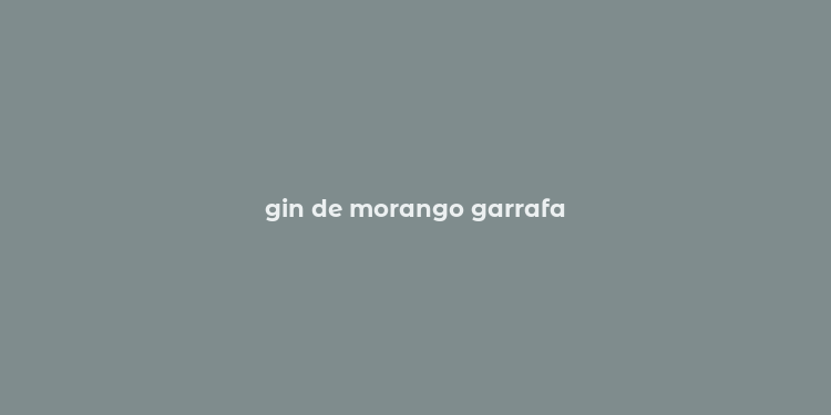 gin de morango garrafa