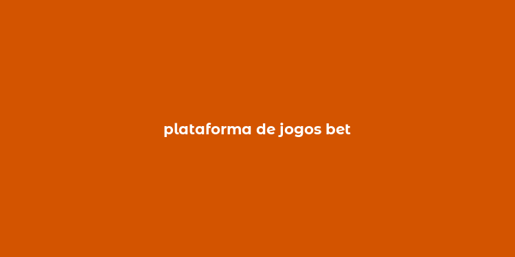 plataforma de jogos bet