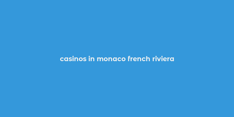 casinos in monaco french riviera