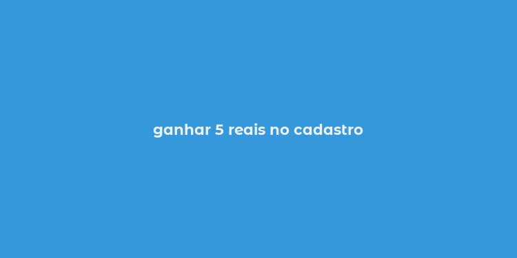 ganhar 5 reais no cadastro