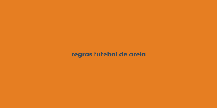 regras futebol de areia