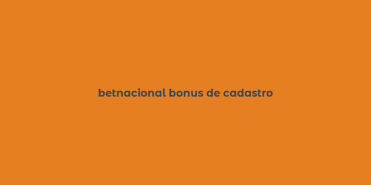 betnacional bonus de cadastro