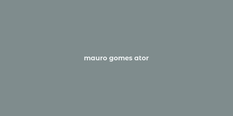 mauro gomes ator