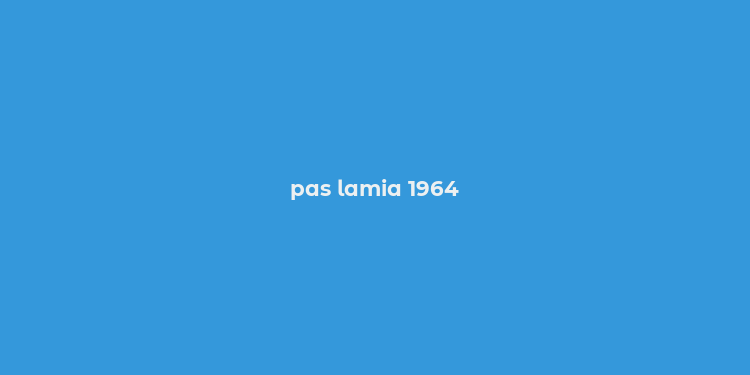 pas lamia 1964