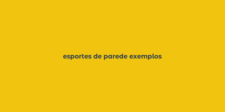 esportes de parede exemplos