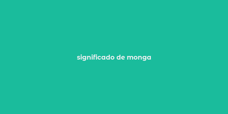 significado de monga