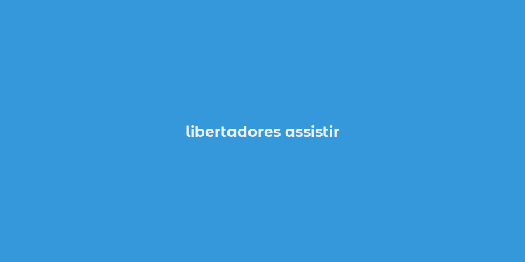 libertadores assistir