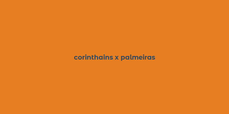 corinthains x palmeiras