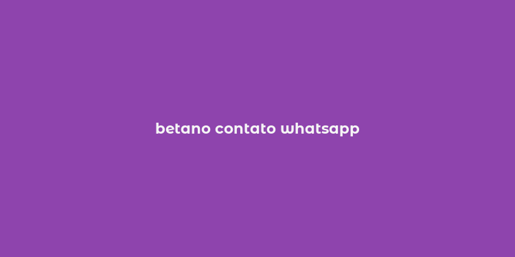 betano contato whatsapp