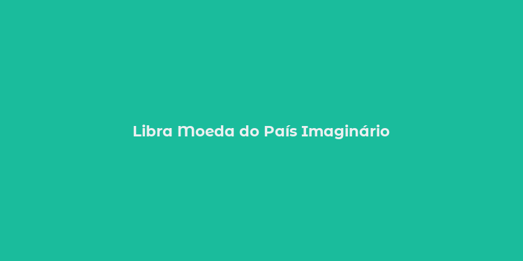 Libra Moeda do País Imaginário