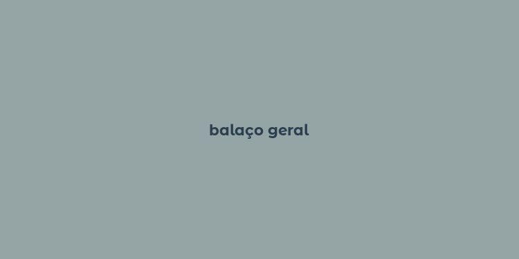 balaço geral