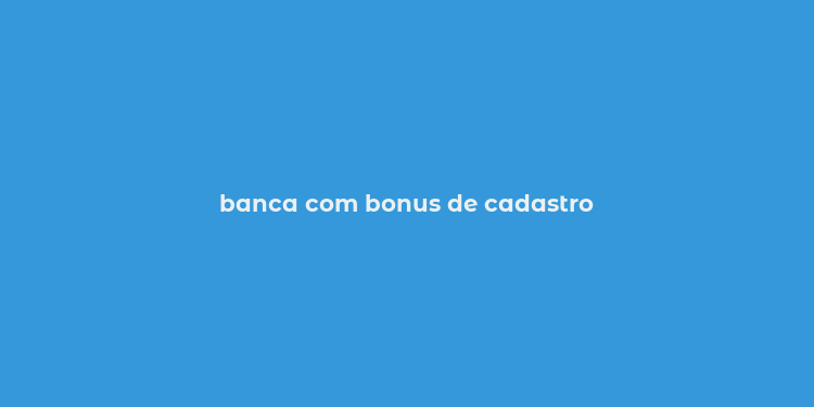 banca com bonus de cadastro