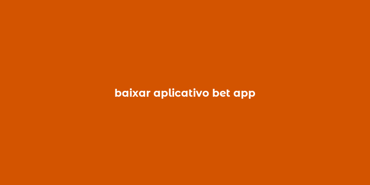 baixar aplicativo bet app