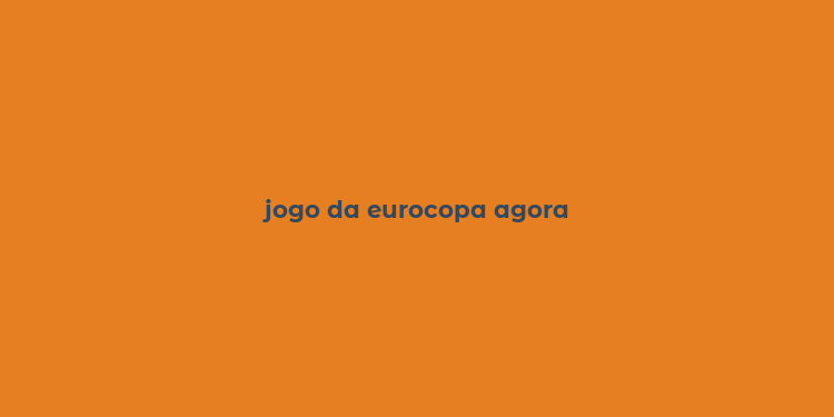 jogo da eurocopa agora