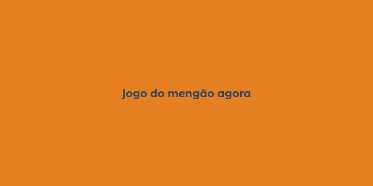 jogo do mengão agora