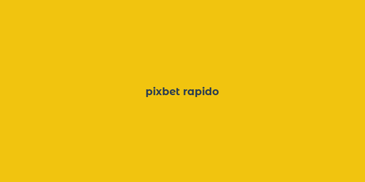 pixbet rapido