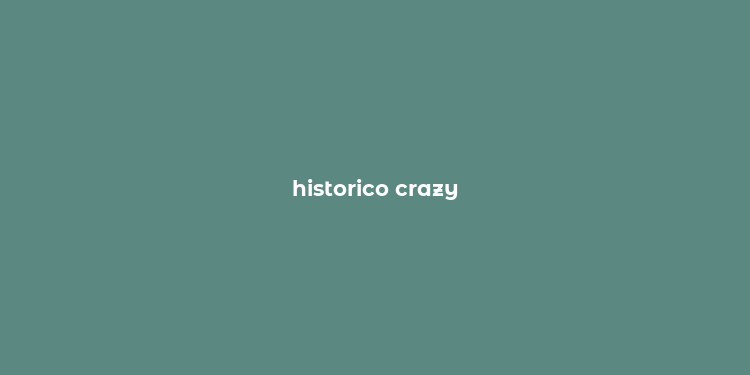 historico crazy