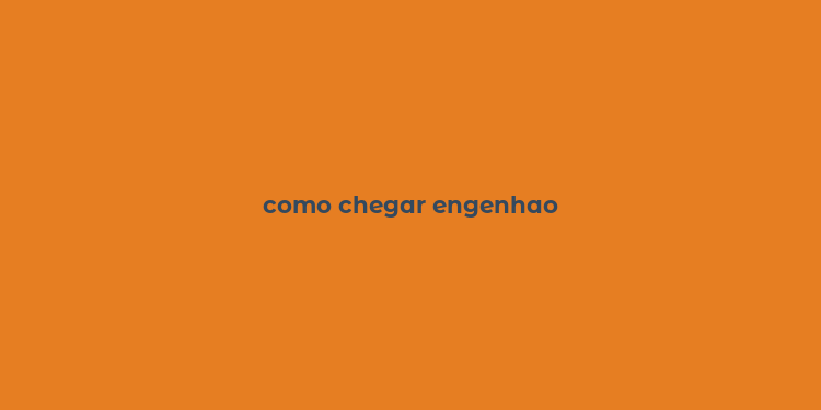 como chegar engenhao