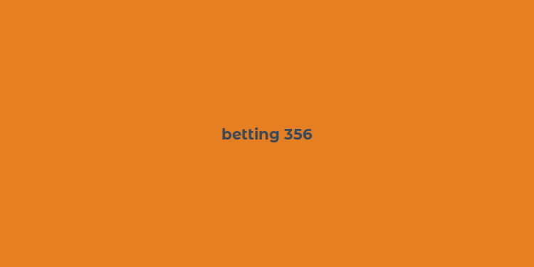 betting 356