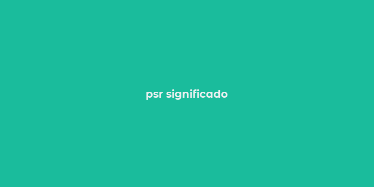 psr significado